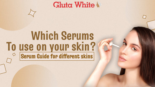 gluta white serums | best skin care serums | best serum for oily skins